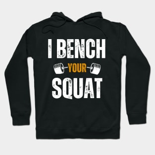 I Bench Your Squat Funny Bodybuilding Men Women Workout Hoodie